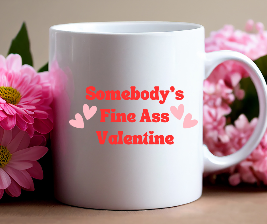 Somebody's Fine Ass Valentine Mug